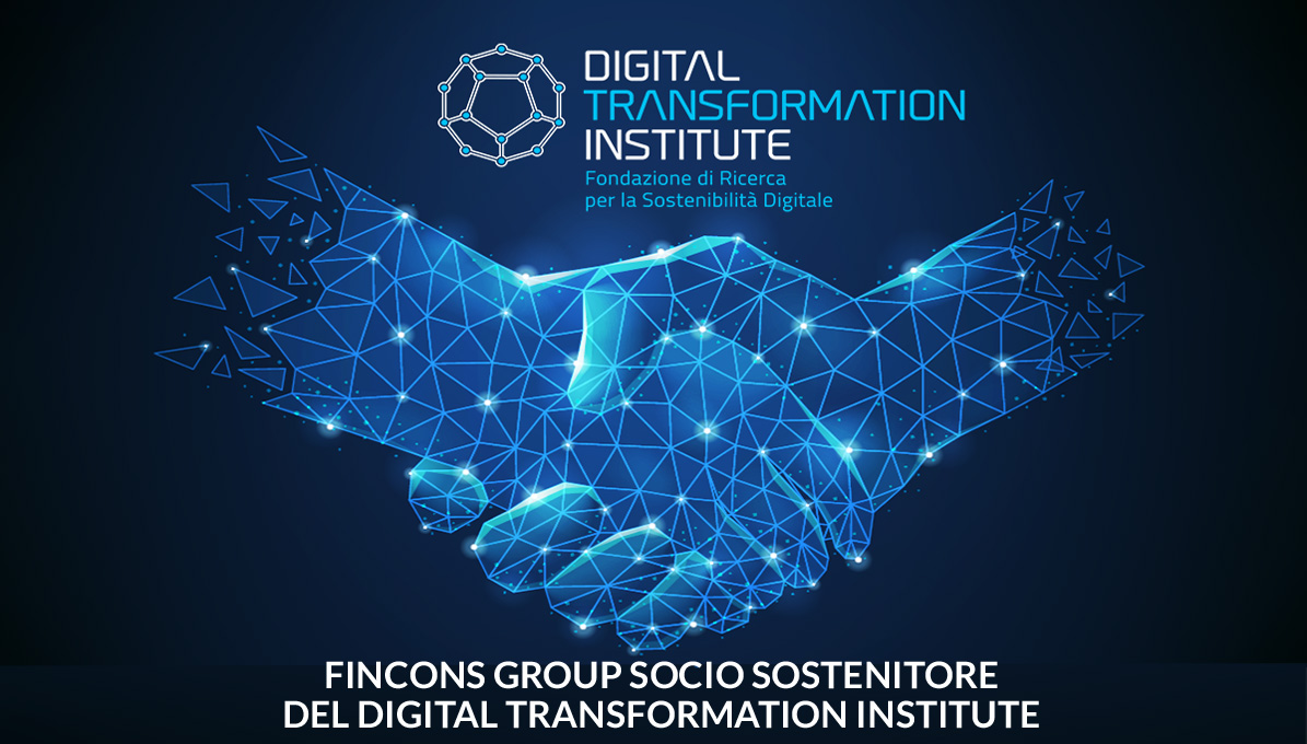 Fincons Group è socio sostenitore del Digital Transformation Institute - Fondazione di ricerca per la Sostenibilità Digitale