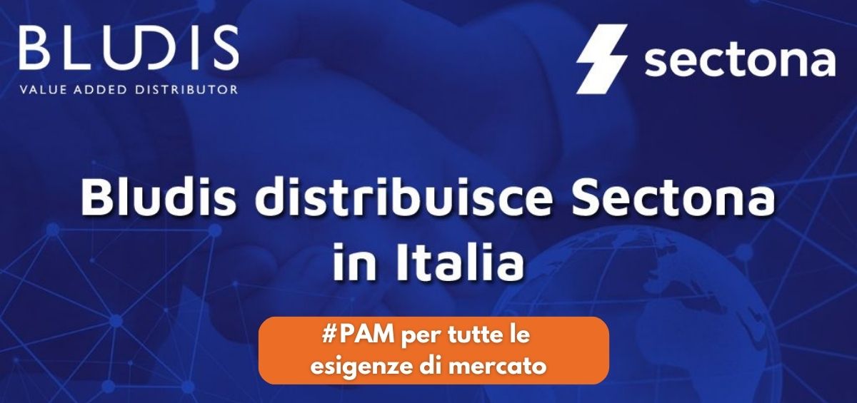 Bludis distribuisce Sectona in Italia e rafforza il portafoglio di soluzioni PAM